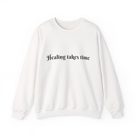 Healing Takes Time Sweatshirt | Cozy Unisex Crewneck for Self-Care, Recovery, Support, Gift for Friends & Family